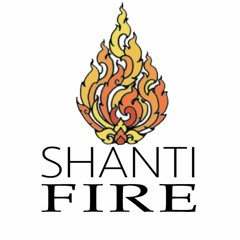 SHANTI FIRE