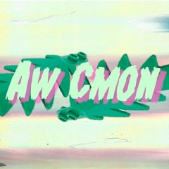 Aw Cmon