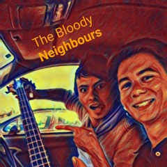 The Bloody Neighbours