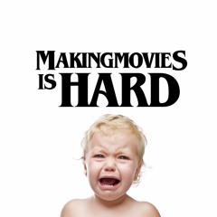 Making Movies is HARD!!!