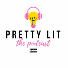 Pretty Lit The Podcast