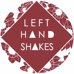 Left Hand Shakes