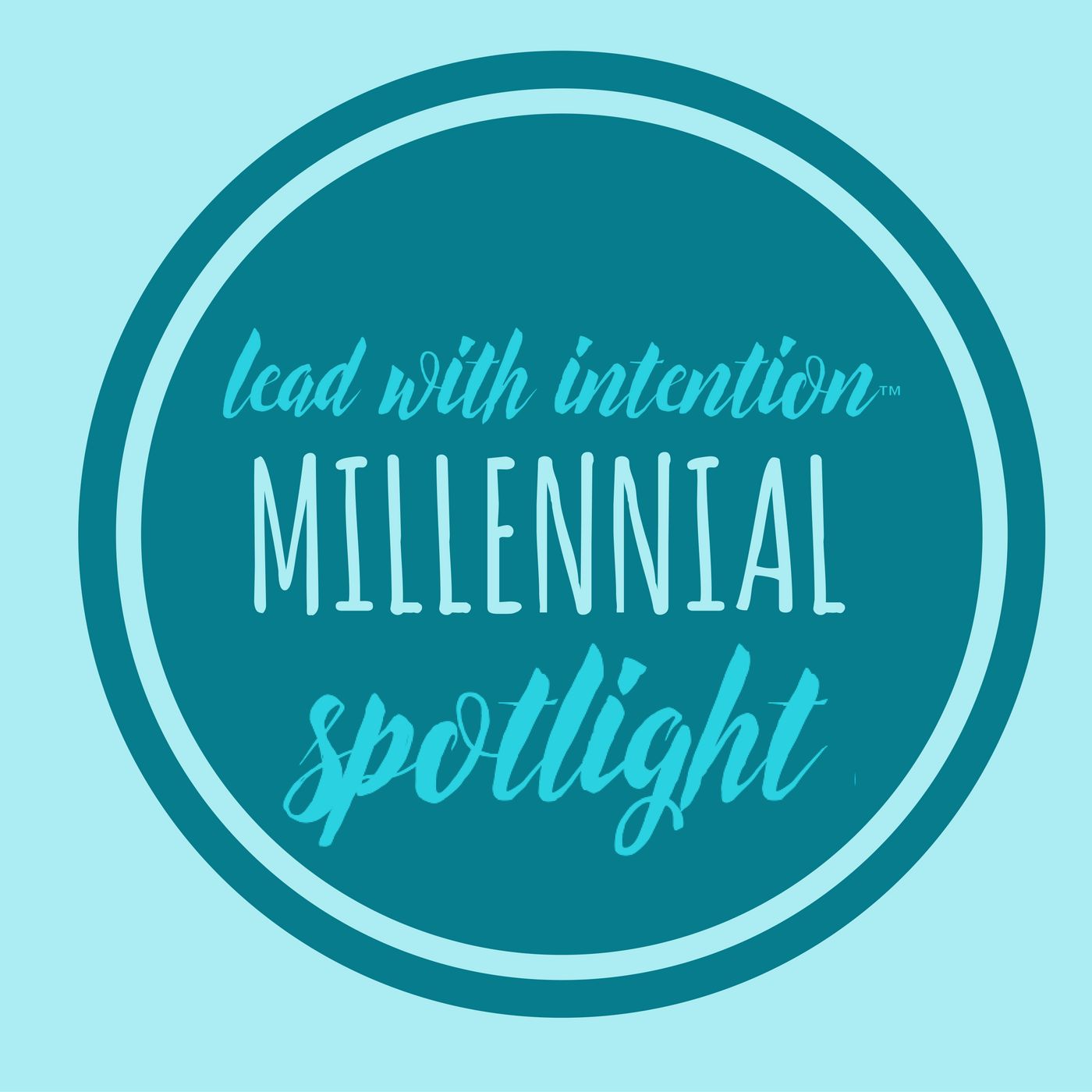 Lead With Intention® Millennial Spotlight podcast artwork