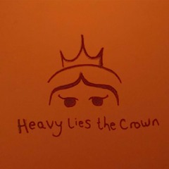 Heavy Lies the Crown