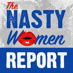 The Nasty Women Report
