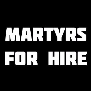 Martyrs For Hire
