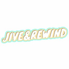 Jive & Rewind