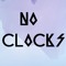 No Clocks