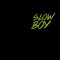Slow Boy (N1zk)