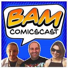 BAM | Comic Book Podcast