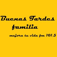 BUENAS TARDES FAMILIA FM