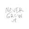 NEVER GROW UP RECORDS