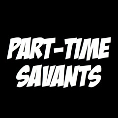 Part-Time Savants