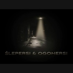 ŚLEPERSI & OGONERSI