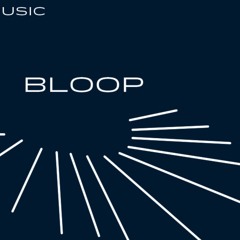 BLOOP Sound and Music