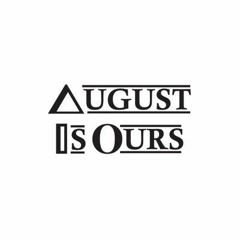 August Is Ours Official