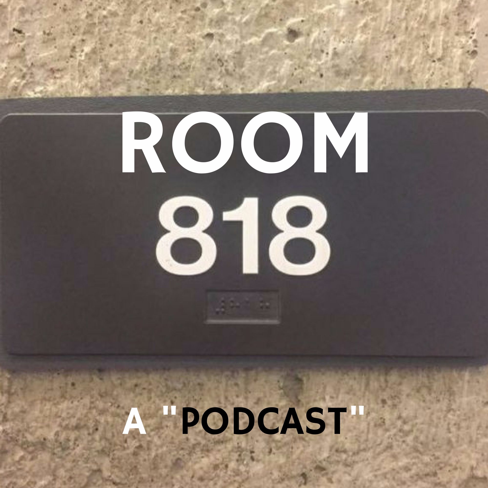 Room 818 - A "Podcast"