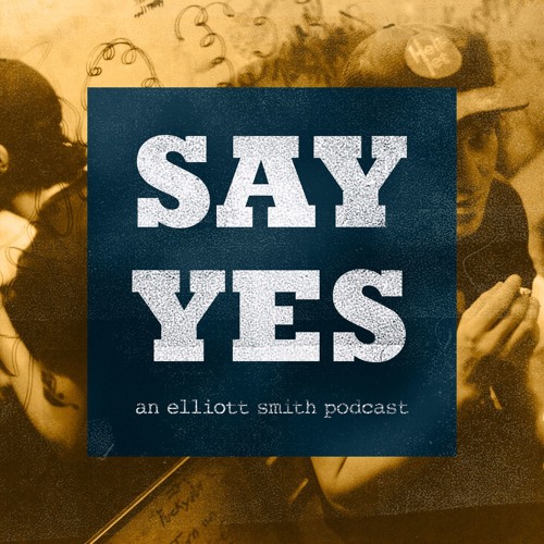 Say Yes: An Elliott Smith Podcast’s avatar