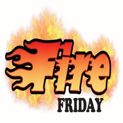 Fire Friday Show