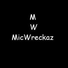 MicWreckaz