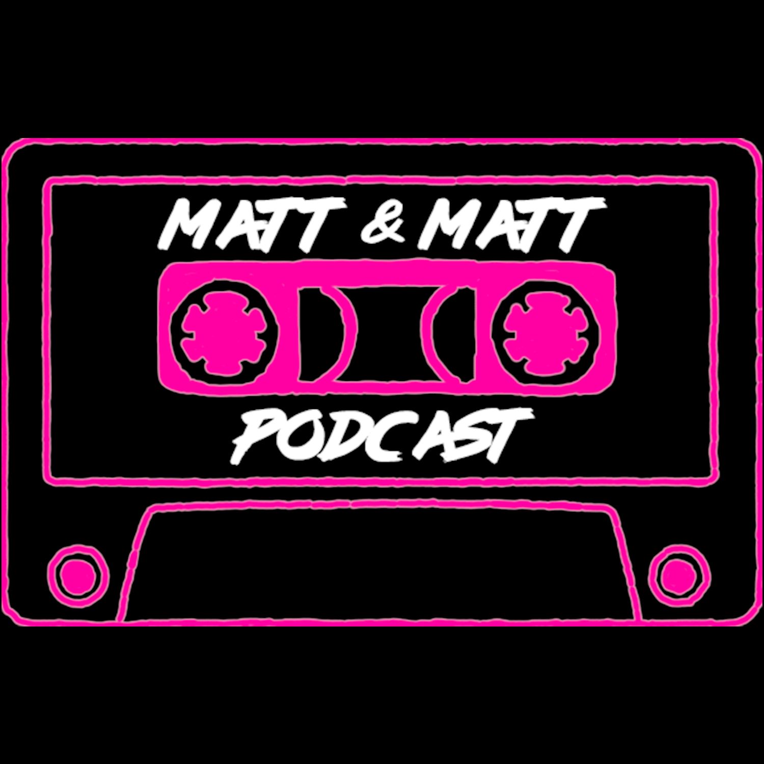 The Matt & Matt Podcast