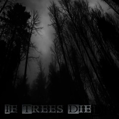 If Trees Die