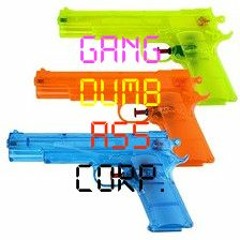 Gangdumbass Corp.