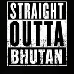 Straight Outta Bhutan