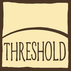 Threshold Podcast