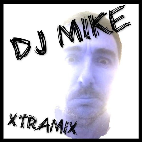 Stream DJ MIKE (Xtramix) music | Listen to songs, albums, playlists for ...