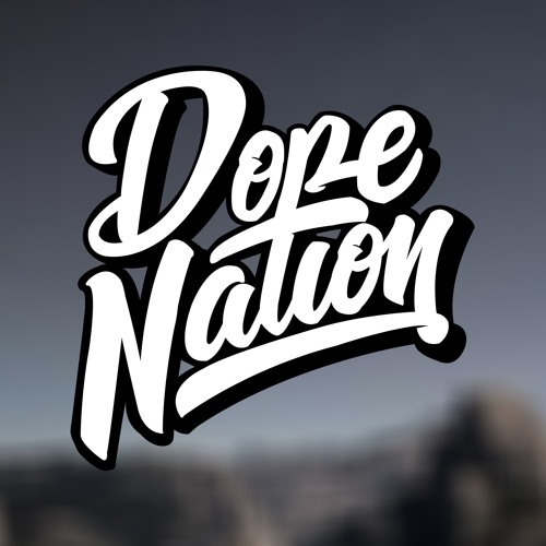 Stream Dope Nation music Listen to songs, albums, playlists for free
