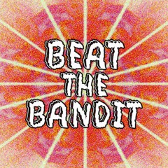 Beat The Bandit