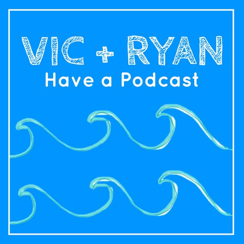 Stream Vic + Ryan Have a Podcast | Listen to podcast episodes online ...