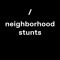 Neighborhood Stunts