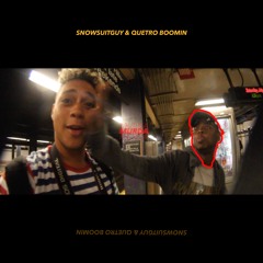 SNOWSUITGUY & QUETRO BOOMIN