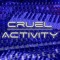 Cruel Activity