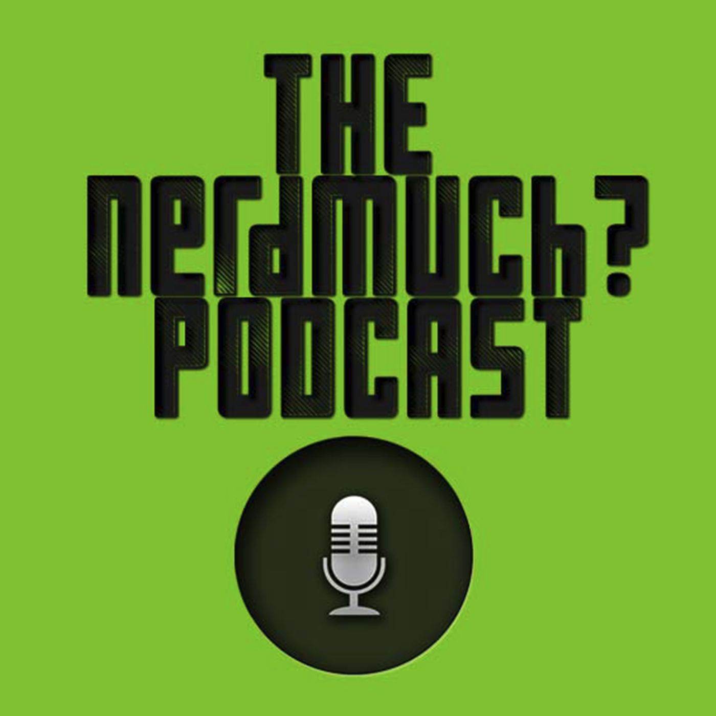 The Nerd Much? Podcast