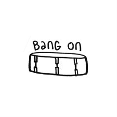 Bang On