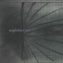 Aspirin Eyes