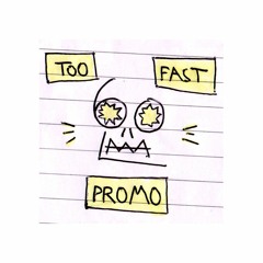 Too Fast !
