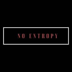 NO ENTROPY