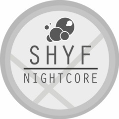 SHYF Nightcore