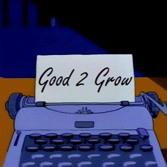 ♪Good2grow