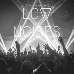 Low Noises