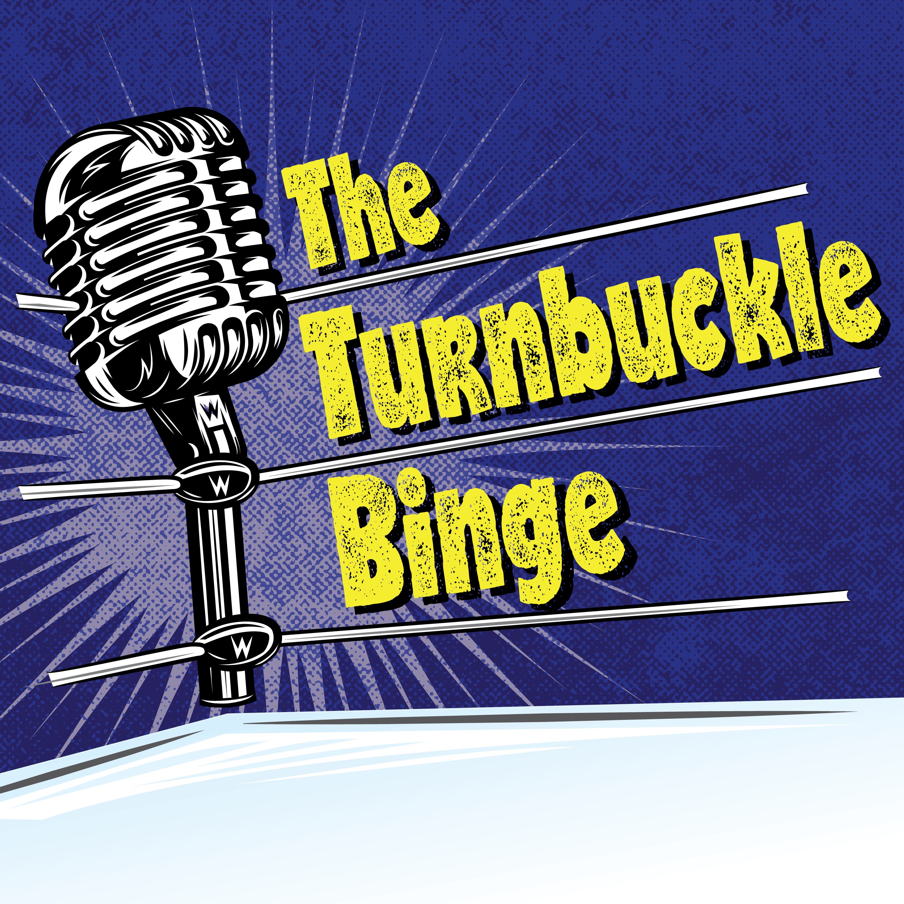 The Turnbuckle Binge