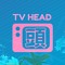 TV HEAD