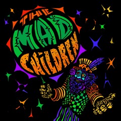 The Mad Children