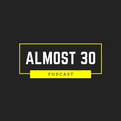 Almost 30 Podcast
