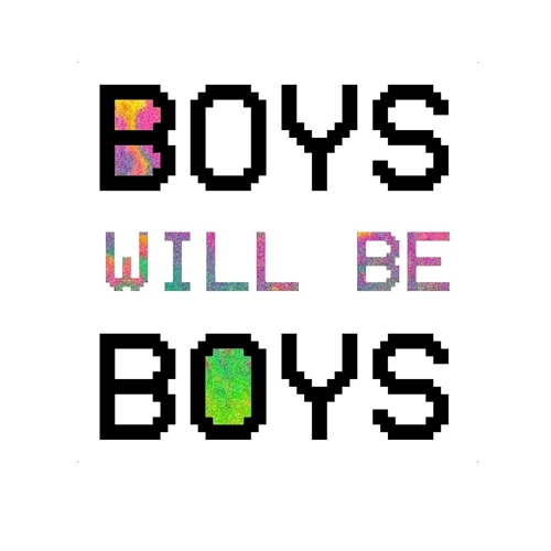 Stream Boys Will Be Boys music | Listen to songs, albums 
