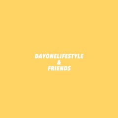Dayonelifestyle & Friends
